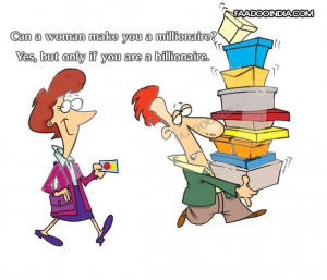 Can a woman make you a millionaire? Yes. But only if you are a ...