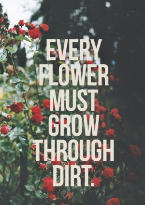 blooming through a little dirt ♡