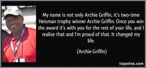 is not only Archie Griffin, it's two-time Heisman trophy winner Archie ...