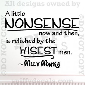 Willy Wonka A Little Nonsense vinyl wall quote