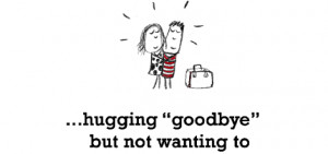 True Love is, hugging “goodbye” but not wanting to let go.