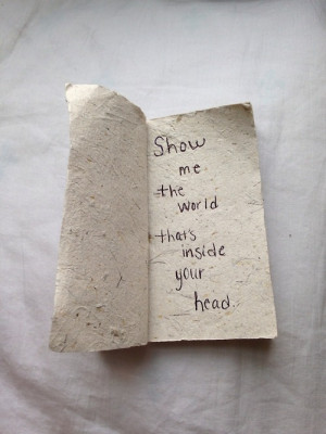 show me the world inside your head
