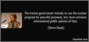 The Iranian government intends to use the nuclear program for peaceful ...