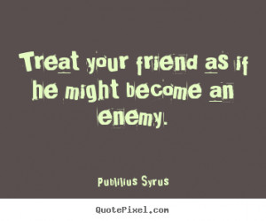 friend and enemy quotes
