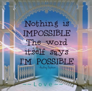Nothing is impossible...