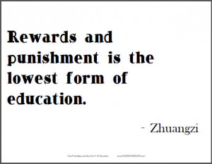 ZHUANGZI: Rewards and punishment is the lowest form of education.