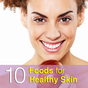 10 Foods for Healthy Skin