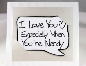 Nerdy Quote Card - White Love You Card for Nerdy Nerds