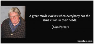 great movie evolves when everybody has the same vision in their ...