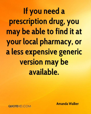 If you need a prescription drug, you may be able to find it at your ...