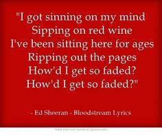Ed Sheeran Bloodstream Lyrics, Songs Lyrics, Music Lif, Bloodstream Ed ...