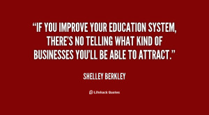 If you improve your education system, there's no telling what kind of ...