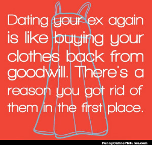 Funny quote with a little helpful advice about not getting back with ...