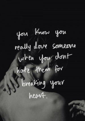 You know you really love someone when you don’t hate them for ...