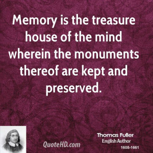Memory is the treasure house of the mind wherein the monuments thereof ...