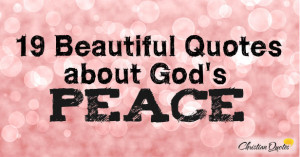 19 Beautiful Quotes about God’s Peace
