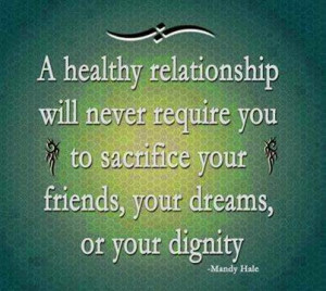 ... to sacrifice your friends, your dreams, or your dignity. ~ Mandy Hale