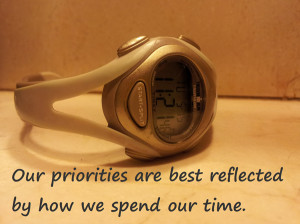 Our Priorities Are Best Reflected By How We Spend Our Time