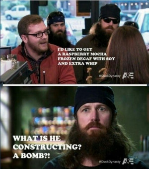Duck dynasty jase quotes. Coffee house. What is he constructing a bomb ...