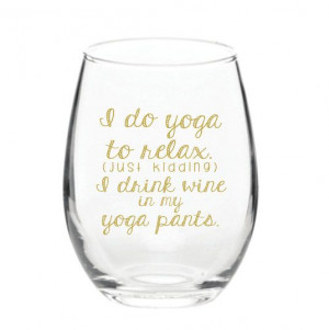 Wine in My Yoga Pants Stemless by yourethatgirldesigns on etsy, wine ...