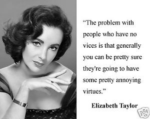 Elizabeth-Taylor-problem-people-have-no-vices-Quote-8-x-10-Photo ...