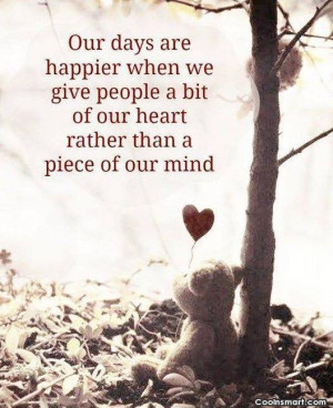 Our days are happier when we give people a bit of our heart rather ...