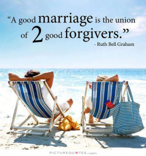 good marriage is the union of two good forgivers Picture Quote #1