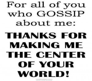 to all those who gossip about me funny quotes quote ...