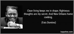... thoughts are my secret. And New Orleans home cooking. - Fats Domino