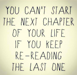 You Can’t Start The NExt Chapter of Your Life If You Keep Re-Reading ...