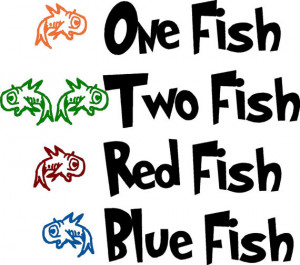 Quote-dr. seuss-One fish two fish red fish blue fish with fish-special ...