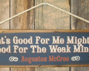 ... -Augustus McCrae, Lonesome Dove Quote, Western, Antiqued Wooden Sign