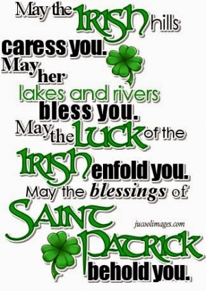 may the irish hills caress you. may her lakes and rivers bless you ...