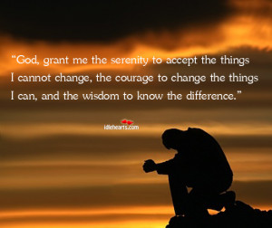 Home » Quotes » God, Grant Me The Serenity To Accept The Things I ...