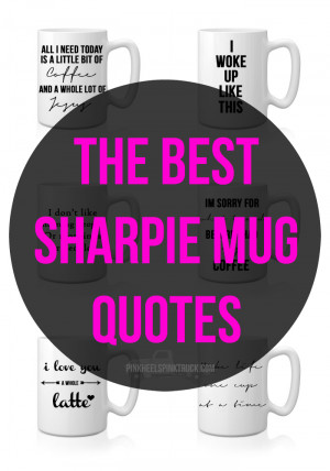 ... DIY Sharpie Mug? I've got a tutorial & some of the BEST quotes to use