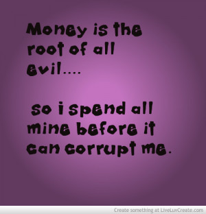 Money Is The Root Of All Evil