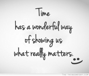 Time has a wonderful way of showing us what really matters