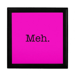 Meh Slang Quote - Cool Quotes Template Jewelry Box