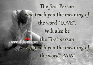 The first person who teaches you the meaning of the word ‘Love ...