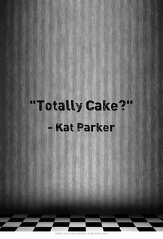 Totally Cake?