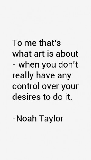 Noah Taylor Quotes & Sayings