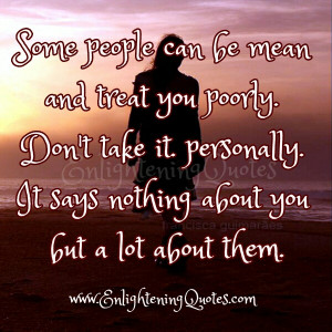 mean people quotes some people are mean and treat you poorly it