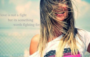 Love is not a fight but its something worth fighting for