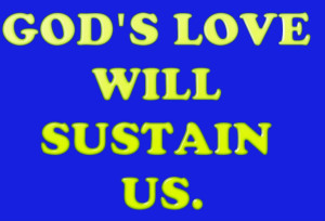 God’s Love Will Sustain Us. – Bible Quote