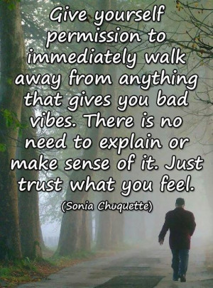 permission to immediately walk away from anything that gives you bad ...