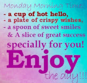 Happy Monday Morning Quotes Happy monday morning quotes