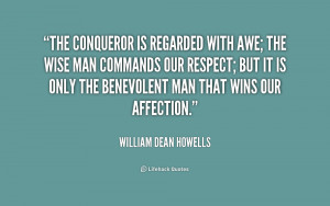 quote William Dean Howells the conqueror is regarded with awe the