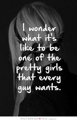 Be the Guy That Every Girl Wants Quotes