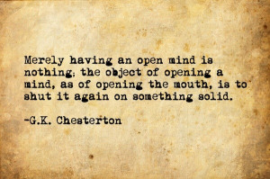 chesterton, quotes, sayings, opening, mind, mouth