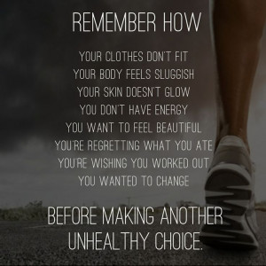 Remember how... Your clothes don't fit. Your body feels sluggish. Your ...
